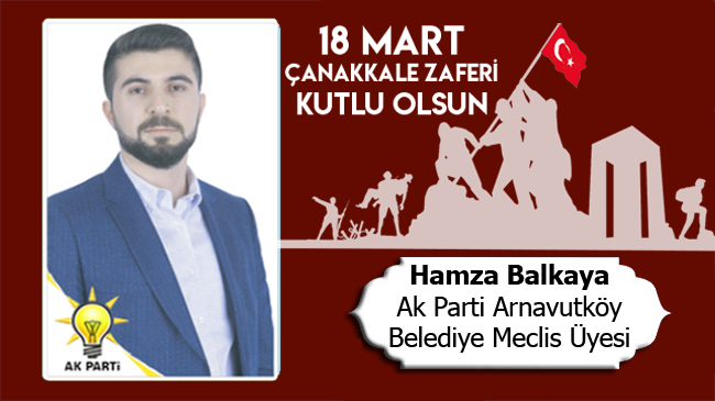 Hamza Balkaya’nın 18 Mart Çanakkale Zaferi ve Şehitleri Anma Günü Mesajı