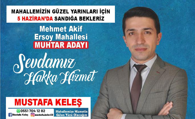 Mustafa Keleş Mehmet Akif Ersoy Muhtarlığına Aday