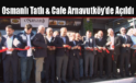 Osmanlı Tatlı & Cafe Arnavutköy’de Açıldı