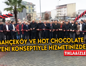 Bahçeköy ve Hot Chocolate Yeni Konseptiyle Hizmetinizde