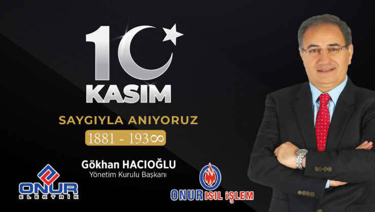 Gökhan Hacıoğlu’nun 10 Kasım Atatürk’ü Anma Günü Mesajı