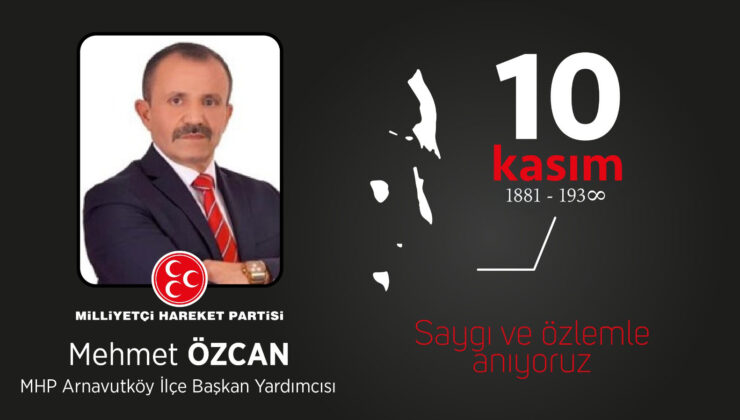 Mehmet Özcan’ın 10 Kasım Atatürk’ü Anma Günü Mesajı